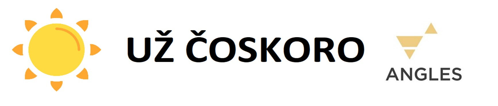 Už čoskoro